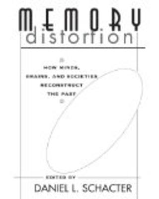 Memory distortion: How minds, brains, and societies reconstruct the past