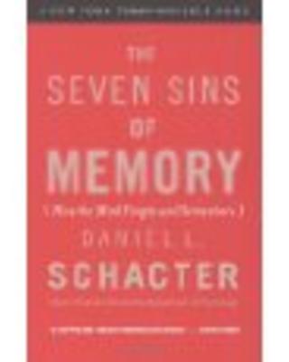 The seven sins of memory: How the mind forgets and remembers